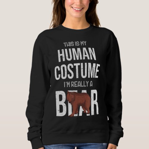 Animal   This Is My Human Costume Im Really A Bear Sweatshirt