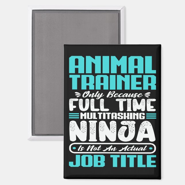 Animal Trainer Job Title Profession Funny Training Magnet (Front/Back)