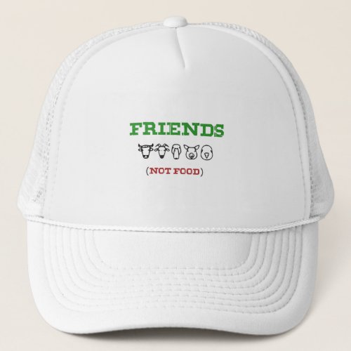 Animals Are Friends _ Not Food Trucker Hat