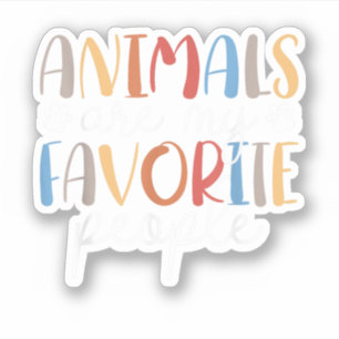 Animals Are My Favorite People Funny Animal Lover Sticker