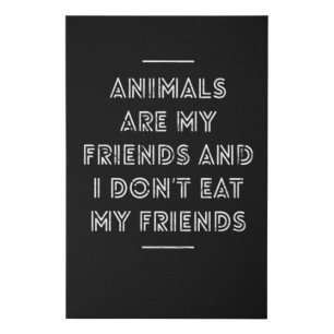 Animals are my friends and I don't eat Faux Canvas Print