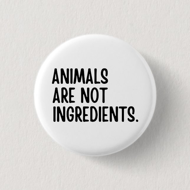 Animals Are Not Ingredients Button (Front)