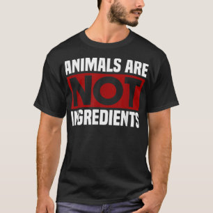 Animals Are Not Ingredients Funny Vegan & Vegeto T-Shirt
