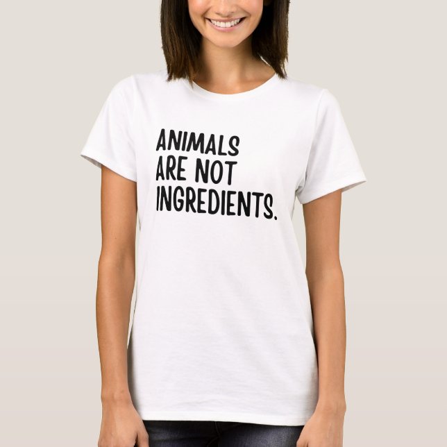 Animals Are Not Ingredients T-Shirt (Front)