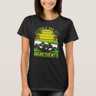 Animals are not ingredients Vegan Vegan Saying T-Shirt