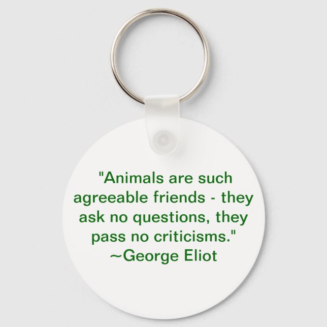 Animals are Such Agreeable Friends Keychain (Front)