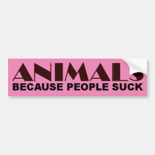 Animals Because People Suck Bumper Sticker