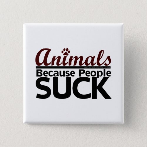 Animals Because People Suck Pinback Button