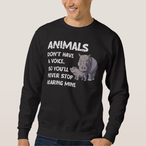 Animals Dont Have A Voice  Im A Wildlife Warrior Sweatshirt