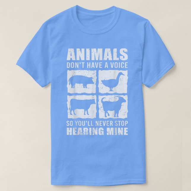 Animals Don't Have A Voice So You'll Never Stop He T-Shirt (Design Front)
