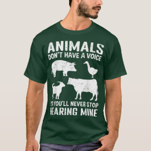 Animals Don't Have A Voice So You'll Never Stop He T-Shirt