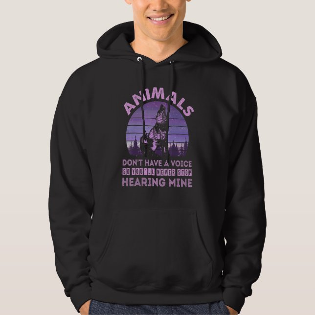 Animals Don't Have A Voice You'll Never Stop Heari Hoodie (Front)