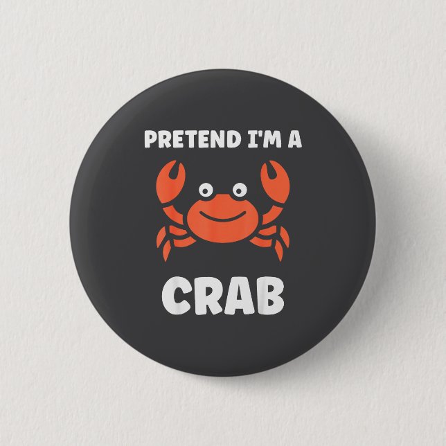 Animals Funny Crabs Quote Pretend I'm A Crab  Button (Front)