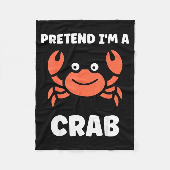 Animals Funny Crabs Quote Pretend I'm A Crab  Fleece Blanket (Front)