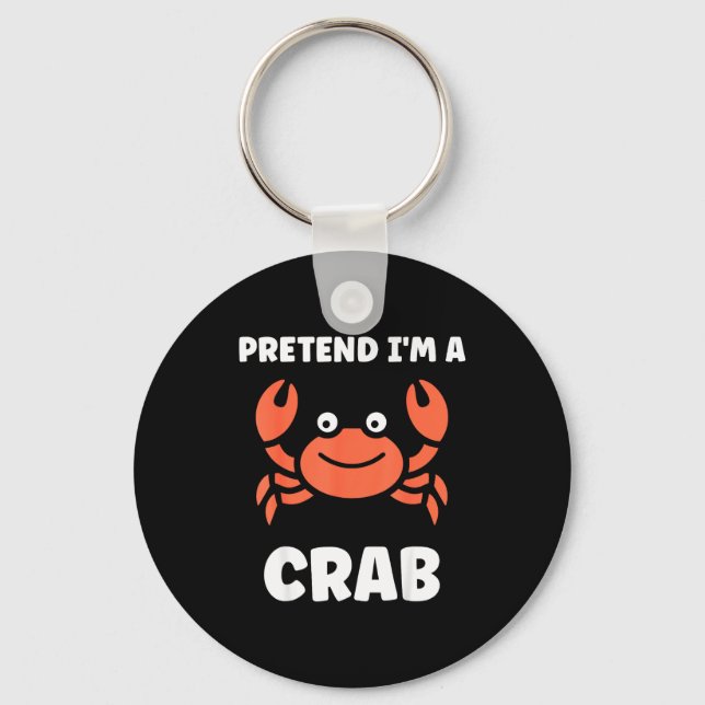 Animals Funny Crabs Quote Pretend I'm A Crab  Keychain (Front)