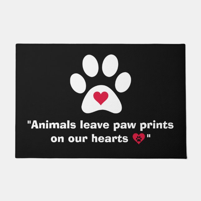 "Animals Leave Paw Prints On Our Hearts..." Doormat (Front)