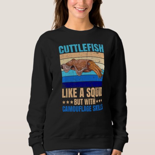 Animals Marine Cuttlefish Quote for a Cuttlefish Sweatshirt