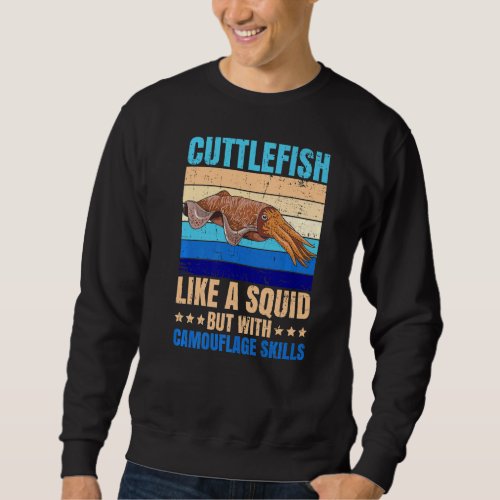 Animals Marine Cuttlefish Quote for a Cuttlefish Sweatshirt