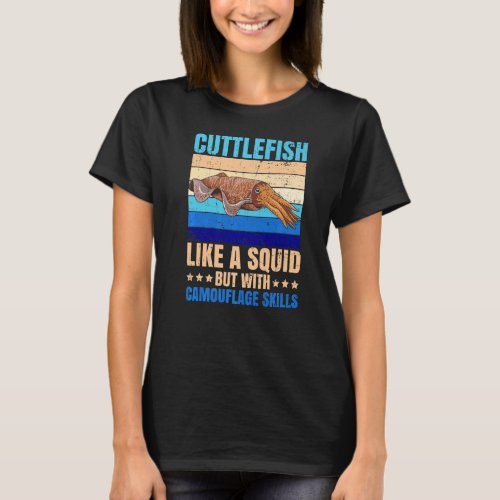 Animals Marine Cuttlefish Quote for a Cuttlefish T_Shirt
