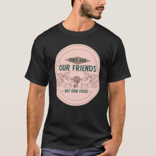 Animals Our Friends Not Food Funny Animal Lovers T-Shirt