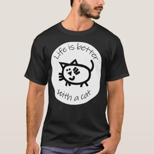 Animals Quote Disc Life is Better with a Cat T_Shirt