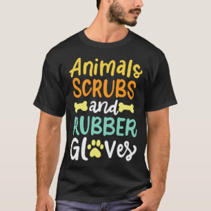 Animals Scrubs And Rubber Gloves Vet Veterinary T-Shirt