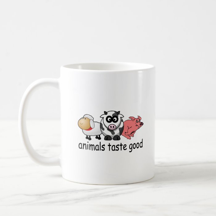 Animals Taste Good   Funny Meat Eaters Design Coffee Mugs