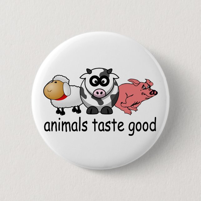 Animals Taste Good - Funny Meat Eaters Design Pinback Button (Front)
