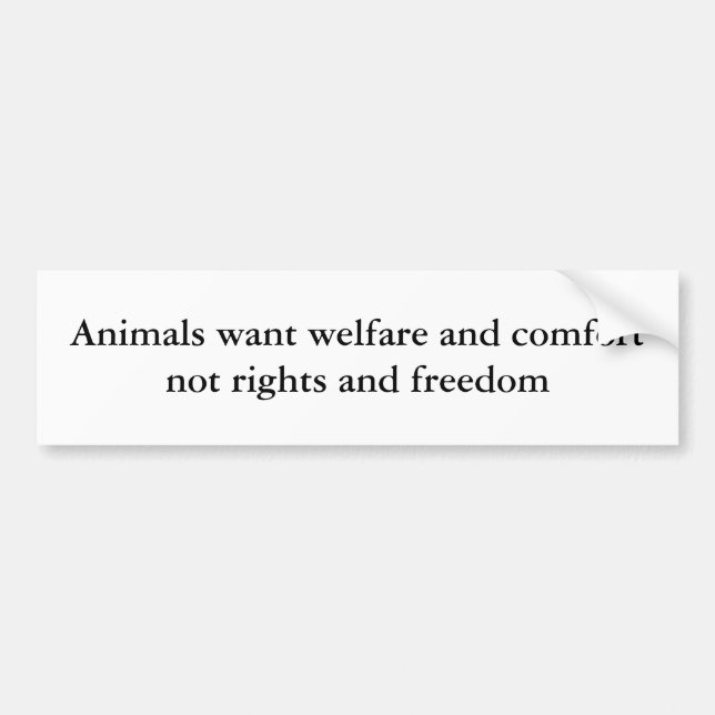 Animals want welfare bumper sticker (Front)