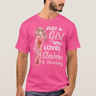 Anime And Sketch A Girl Who Loves Anime And Sketch T-Shirt