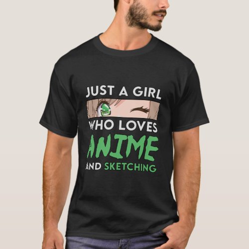 Anime And Sketching Gift Just A Girl Who Loves Ani T_Shirt