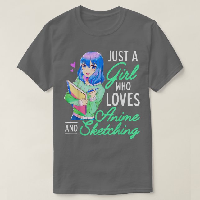 Anime and Sketching Just a Girl Who Loves Anime Dr T-Shirt (Design Front)