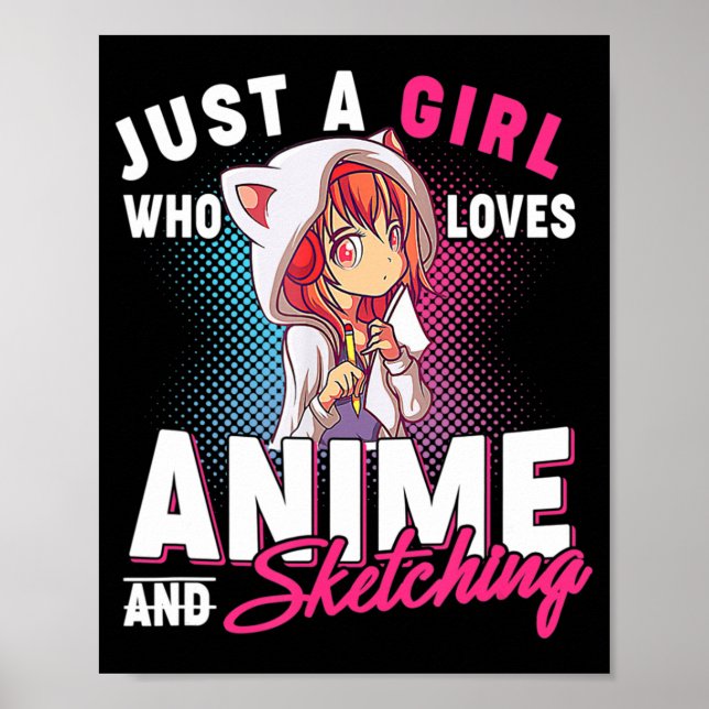 Anime and Sketching Just a Girl Who Loves Anime Me Poster (Front)
