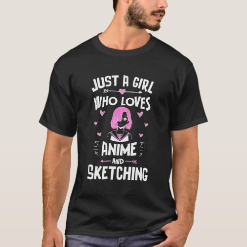 Anime And Sketching Just A Who Loves Anime T_Shirt