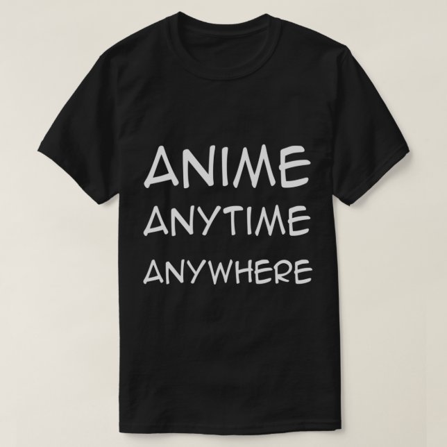 Anime Anytime Anywhere Fun Anime Boys Teens Men  T-Shirt (Design Front)