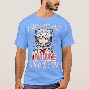 Anime Boy I Only Care About Anime And Like Maybe 3 T-Shirt
