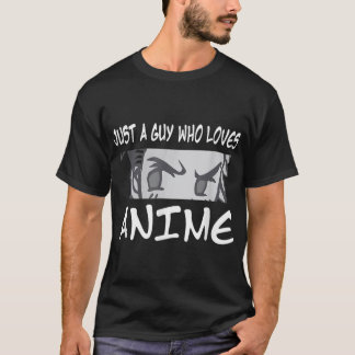 Anime for n Boy Just A Guy Who Loves Anime T-Shirt