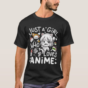 Anime For Teen Girls Just A Girl Who Loves Anime F T-Shirt