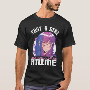 Anime For Teen Girls Just A Girl Who Loves Anime T-Shirt