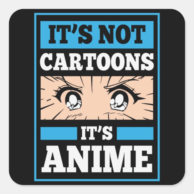 Anime Funny Quote | It's Not Cartoons It's Anime Square Sticker (Front)
