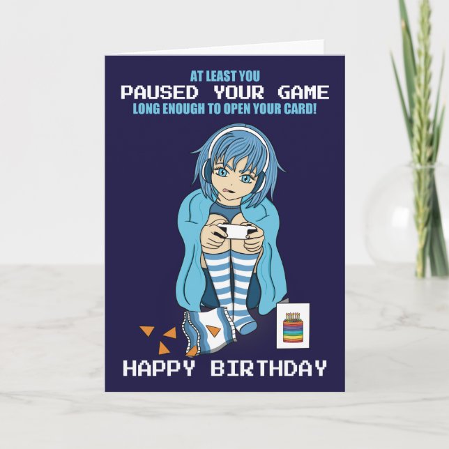 Anime Gamer Girl Paused Your Game Birthday Card (Front)