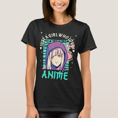 Anime Girl Anime Stuff Otaku Just A Girl Who Lov T_Shirt