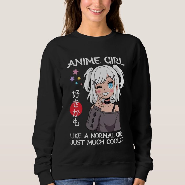 Anime Girl Definition Just a Girl Who Loves Anime Sweatshirt (Front)