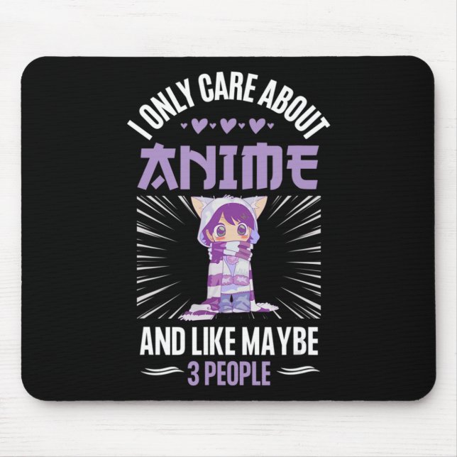 Anime Girl I Only Care About Anime And Like Maybe  Mouse Pad (Front)