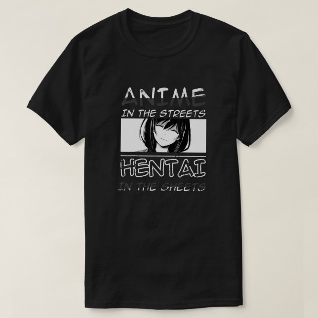 Anime In The Streets Hentai in The Sheets - Animes T-Shirt (Design Front)