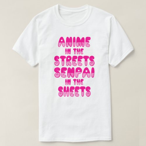 Anime In The Streets Senpai In The Sheets Shirt