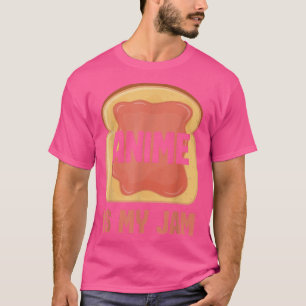Anime is my jam T-Shirt