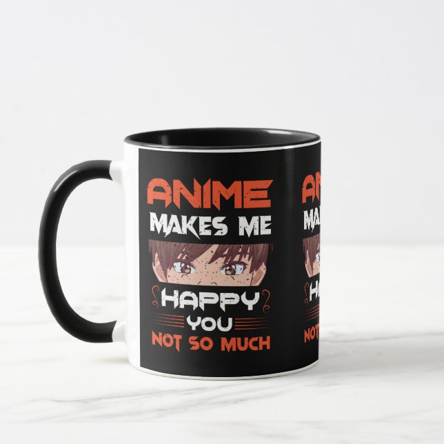 Anime Makes Me Happy You Not So Much Mug (Left)