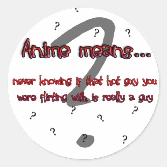 Anime means... (sticker) classic round sticker (Front)