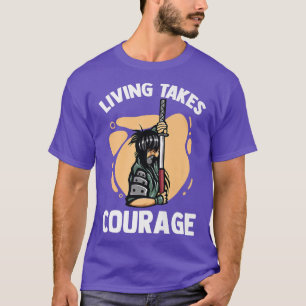 Anime Ninjas - Living Takes True Courage - Samurai T-Shirt